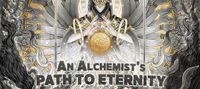 An Alchemist's Path to Eternity