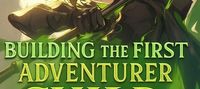 Building The First Adventurer Guild In Another World