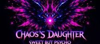 Chaos’s Daughter: Sweet But Psycho