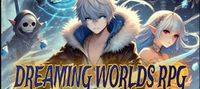 Dreaming Worlds RPG : I'm the weakest one in another world