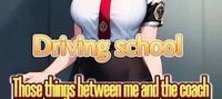 Driving school :Those things between me and the coach