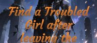 Find a Troubled Girl after leaving the Guild