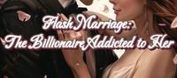 Flash Marriage: The Billionaire Addicted to Her