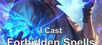 I Cast Forbidden Spells Until the World Breaks
