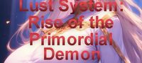 Lust System: Rise of the Primordial Demon