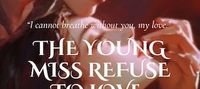 The Young Miss Refuse To Love