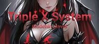 Triple X System