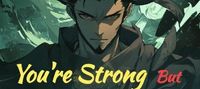 You're Strong But Now You're Mine
